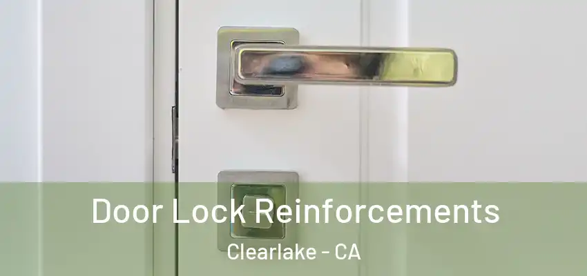  Door Lock Reinforcements Clearlake - CA