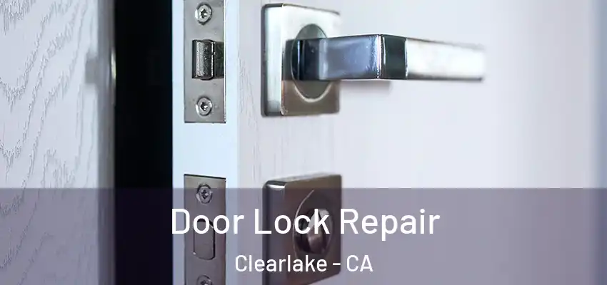  Door Lock Repair Clearlake - CA