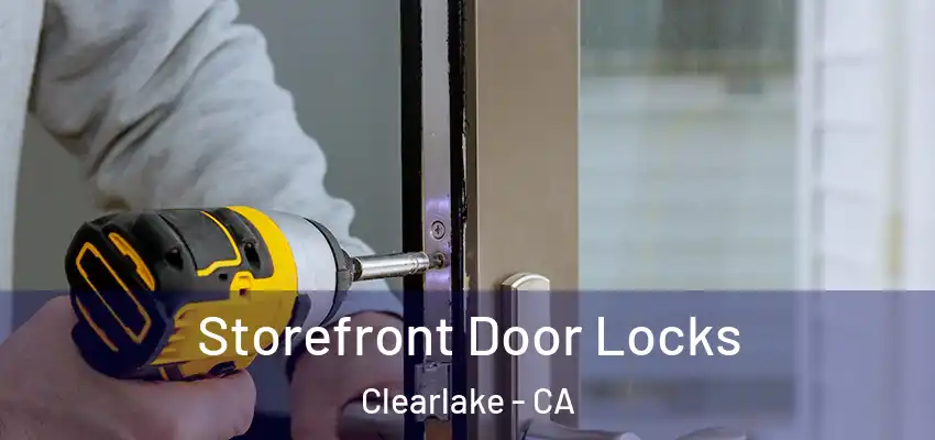 Storefront Door Locks Clearlake - CA